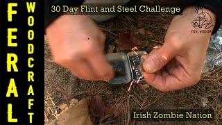 30 Day Flint and Steel Challenge for The Irish Zombie Nation