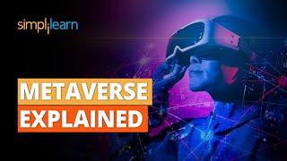 Metaverse Explained | What Is Metaverse? | Metaverse Meaning | Why Metaverse Matters? | Simplilearn