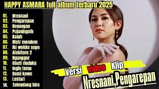 HAPPY ASMARA TERBARU 2025 ( NRESNANI - PENGAREPAN ) FULL ALBUM TERBARU 2025