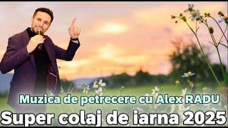 ALEX RADU || SUPER COLAJ DE PETRECERE || FEBRUARIE 2025 || SARBE || HORE DE JOC || ASCULTARE