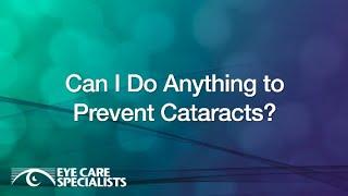 Can I Prevent Cataracts?