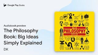 The Philosophy Book: Big Ideas Simply… by DK · Audiobook preview