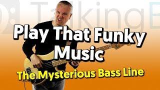 Play That Funky Music BASS MYSTERY SOLVED!