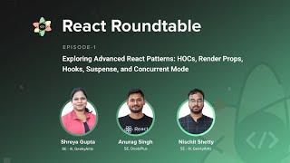 Exploring Advanced React Patterns | React Roundtable | Episode - 1 | GeekyAnts