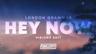 London Grammar - Hey Now (VisionV Edit)