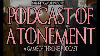 Podcast of Atonement - Game of Thrones catch up show