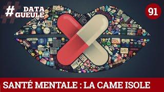 Santé mentale : La came isole - #DATAGUEULE 91