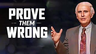 Jim Rohn - Prove Them Wrong - IT’S TIME TO GROW AND BECOME BETTER