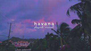 camila cabello - havana ft. young thug (slowed + reverb)