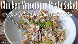 Chicken Veronique Pasta Salad | Best Easy Low Fat & Cholesterol Diet Recipe Healthy Cooking for One