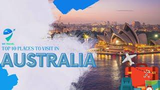 Australia's Top 10 Places | Add to Your Travel List #Wetravel