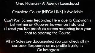 Greg Hickman Course - AltAgency Launchpad Download