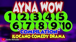 AYNA WOW COMPILATION (1-10) | ILOCANO COMEDY DRAMA | Jovie Almoite