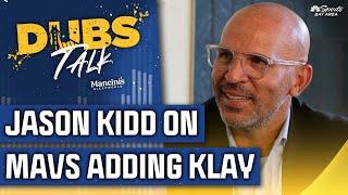 Jason Kidd on Mavericks adding Klay Thompson, his favorite for the NBA championship | Dubs Talk