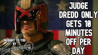 Judge Dredd Only Gets 10 Minutes Off Per Day