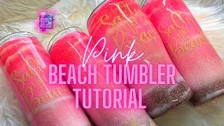 Pink Glittered Beach Tumbler Tutorial