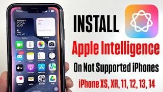 How to install Apple Intelligence on Not Supported iPhones XS, XR, 11, 12, 13, 14, 15