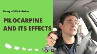 Driving with Dr. Richardson | Pilocarpine and Its Effects