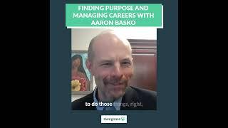 Finding Purpose and Managing Careers with Aaron Basko