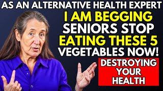 Seniors, I am BEGGING You to STOP Eating These 5 Vegetables That Are Killing You | Barbara O'Niell