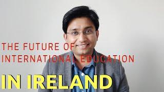 What is the future of International Education in Ireland?