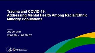 Trauma and COVID 19: Addressing Mental Health among Racial/Ethnic Minority Populations