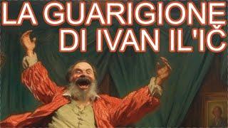 LA GUARIGIONE DI IVAN IL'IČ | AUDIOPERNACCHIA | By Fantastomondico