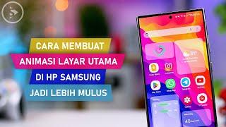 Tips Animasi Jadi Lebih MULUS di HP Samsung