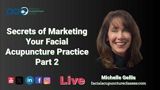 Secrets of Marketing Your Facial Acupuncture Practice PT2