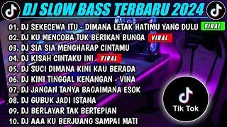 DJ SLOW BASS TERBARU 2024DJ VIRAL TIKTOKDJ SEKECEWA ITU -DIMANA LETAK HATIMU YANG DULU ||FULL BASS