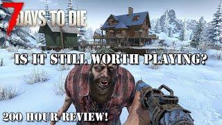 7 Days To Die - Still Worth Playing In 2024? [200 Hour Review!]
