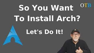 So You Want to Install Arch? Let's Do It!