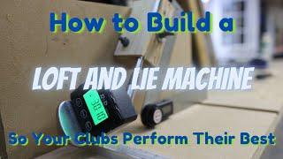 How to Build a Machine to Measure the Loft and Lie of Golf Clubs