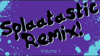 Splaatastic Remix! Volume 1