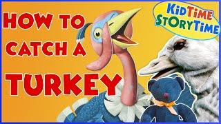 How to Catch a Turkey  Funny Thanksgiving Book Read Aloud