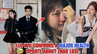 Leo Wu Confirms a Major Health Update About Zhao Lusi – The Truth Revealed! 