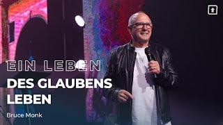 Ein Leben des Glaubens leben – Bruce Monk