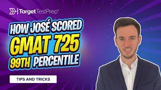 How José Scored 725 (99th Percentile) on the GMAT with @TargetTestPrep 