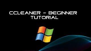 CCleaner - Beginner Tutorial