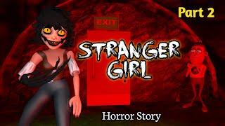 Stranger Girl Horror Story Part 2 | Guptaji Mishraji