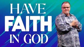 "Have Faith in God and Believe what He has Said" -  Rev. Craig W. Hagin