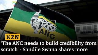 KZN | 'The ANC needs to build credibility from scratch' - Sandile Swana shares more