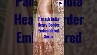 Panash India Heavy Border Embroidered Saree