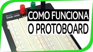 O que é e Como funciona o Protoboard?