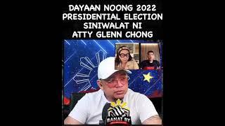 DAYAAN NOONG 2022 PRESIDENTIAL ELECTION SINIWALAT NI ATTY GLENN CHONG