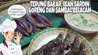 TERUNG BAKAR, IKAN SARDIN GORENG DAN SAMBAL BELACAN