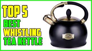 TOP 5 Best Whistling Tea Kettle 2023