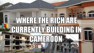 WHERE THE RICH IN CAMEROON ARE CURRENTLY BUILDING 