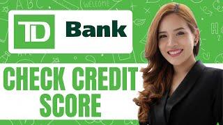 HOW TO CHECK CREDIT SCORE ON TD BANK APP NEW UPDATED 2025 GUIDE!