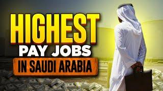 BEST PAID Jobs In Saudi Arabia: Highest Paying Jobs In Saudi Arabia 2022